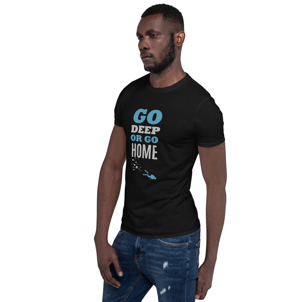 T-Shirt Unisex "GO DEEP OR GO HOME"