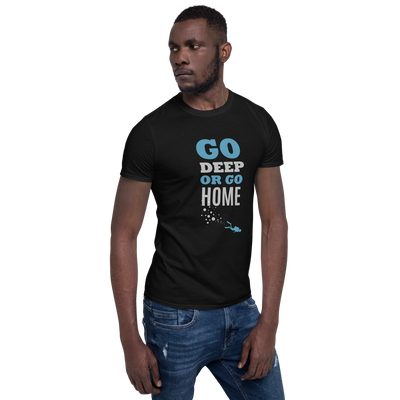 T-Shirt Unisex "GO DEEP OR GO HOME"