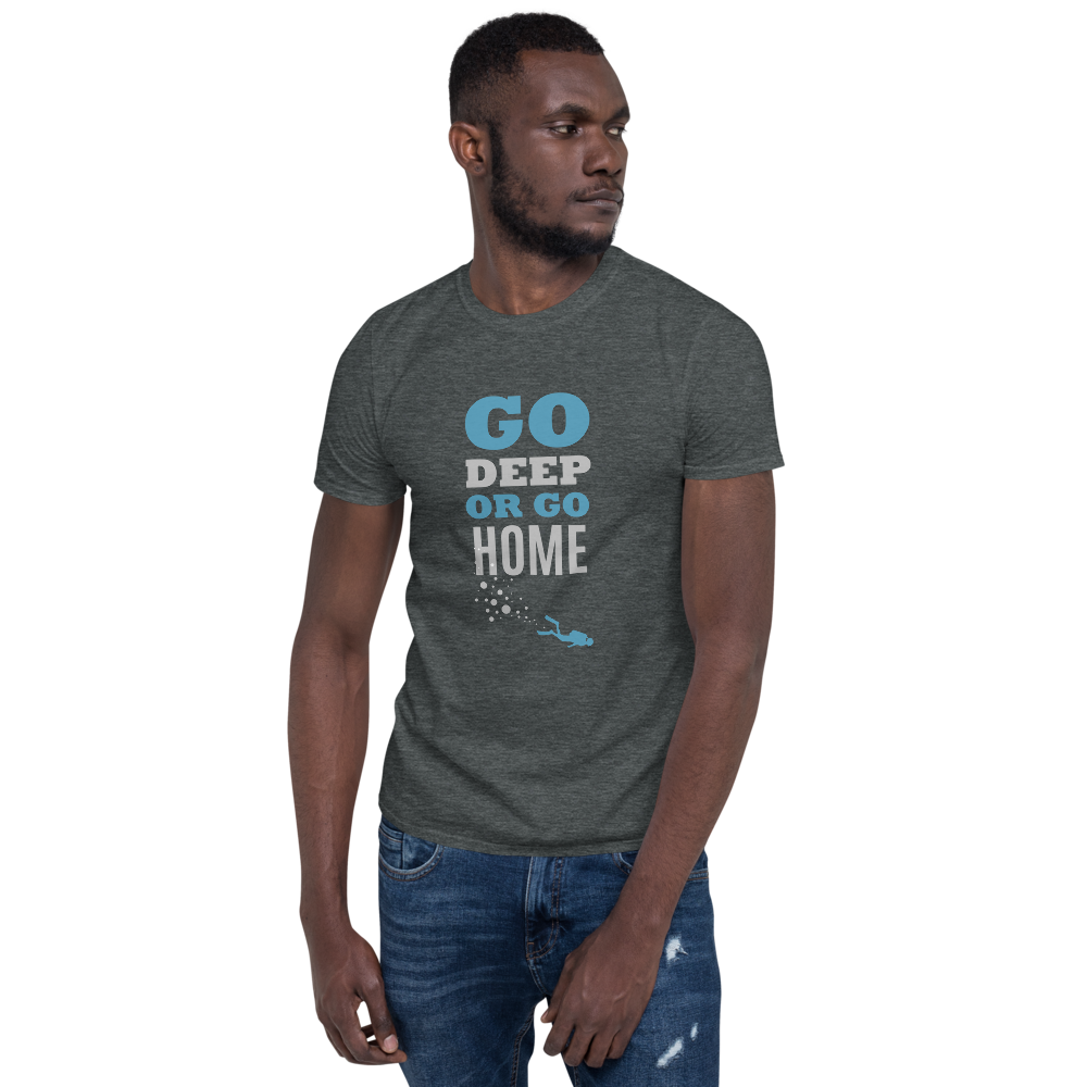 T-Shirt Unisex "GO DEEP OR GO HOME"