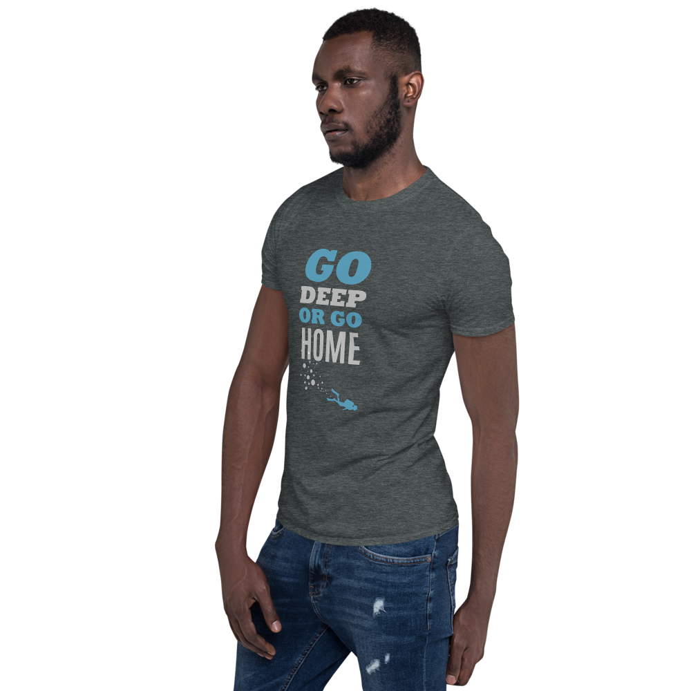 T-Shirt Unisex "GO DEEP OR GO HOME"